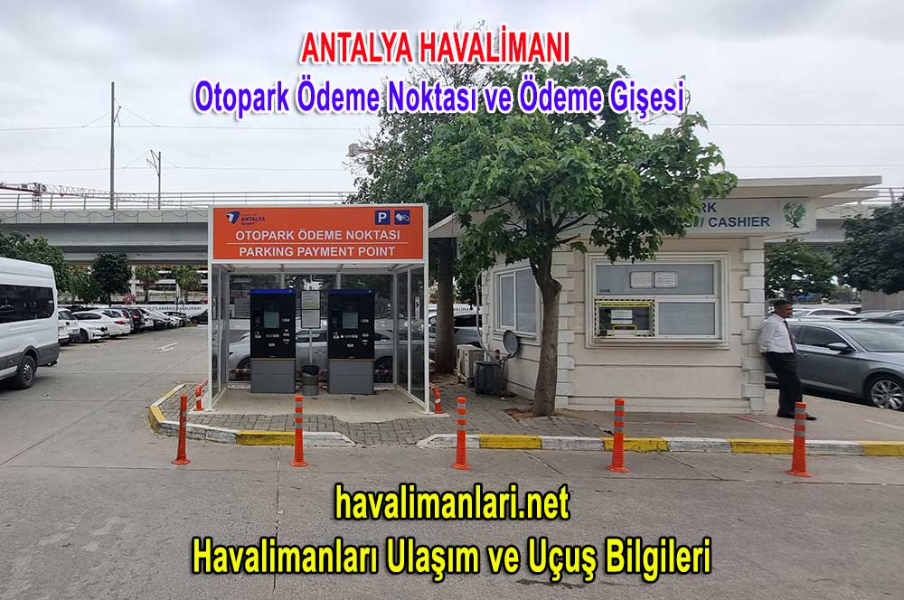 Antalya Havalimanı İç Hatlar Otopark ücreti ödeme noktası