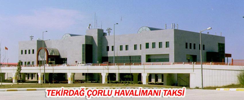 Tekirdağ Çorlu Havalimanı Taksi