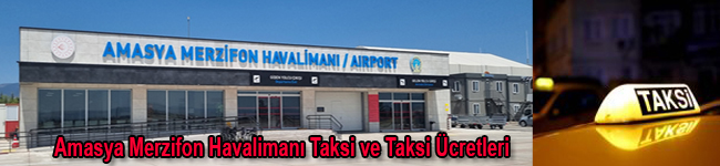 Amasya Merzifon Havaalanı Taksi / Amasya Merzifon Airport Taxi