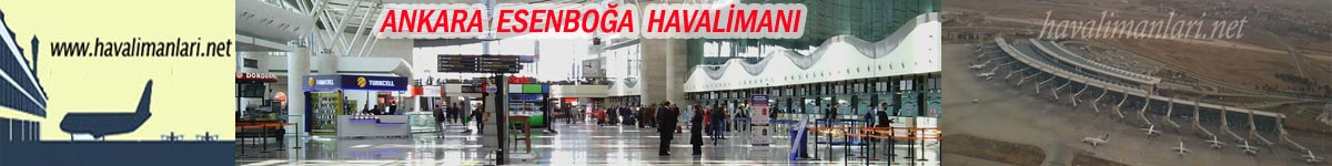Ankara Esenboğa Havaalanı havalimanlari.net / Ankara Esenboğa Havalimanı