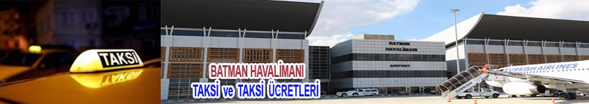 Batman Havalimanı Taksi, Batman havalimanı taksi ücretleri