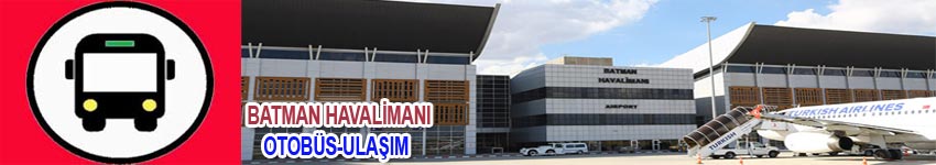 Batman   Havalimanı Otobüs ve Havalimanı Otobüs Sefer Saatleri