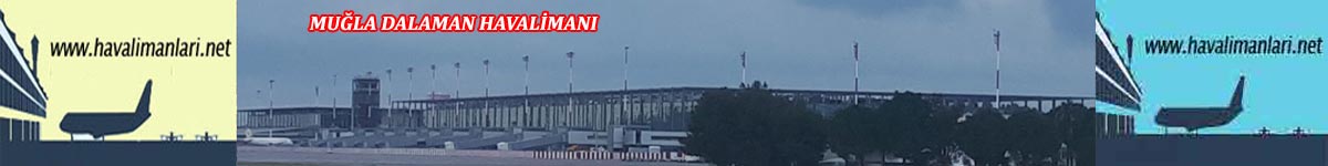 Muğla Dalaman Havaalanı havalimanlari.net / Muğla Dalaman Havalimanı