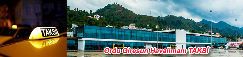 Ordu Giresun Havaalanı Taksi / Ordu Giresun Airport Taxi