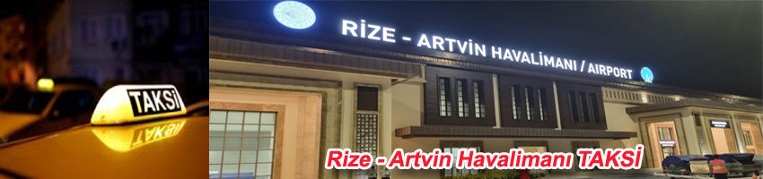 Rize-Artvin Havaalanı Taksi / Rize-Artvin Airport Taxi